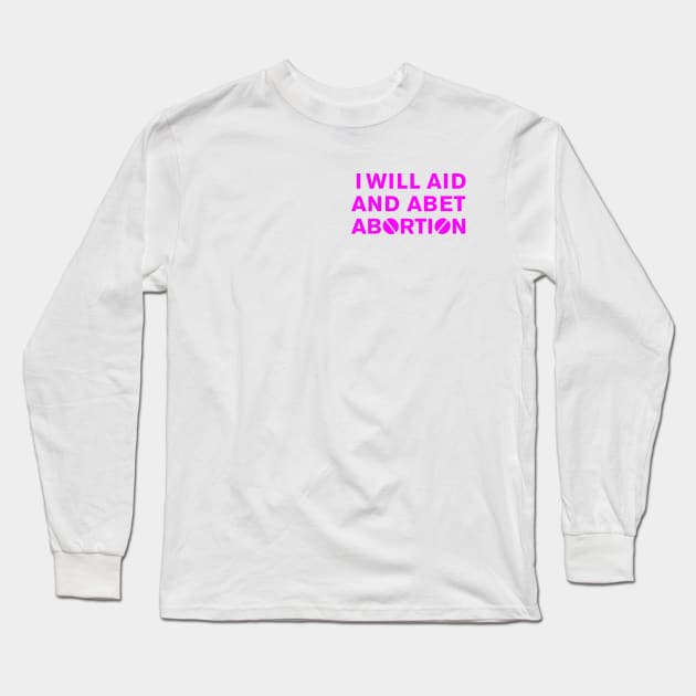 I WILL AID AND ABET ABORTION (pink) Long Sleeve T-Shirt by NickiPostsStuff